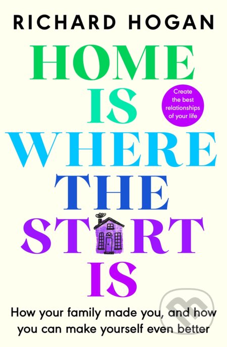 Kniha: Home is Where the Start Is (Richard Hogan). Sandycove, 2023 Kniha: Home is Where the Start Is (Richard Hogan). Sandycove, 2023