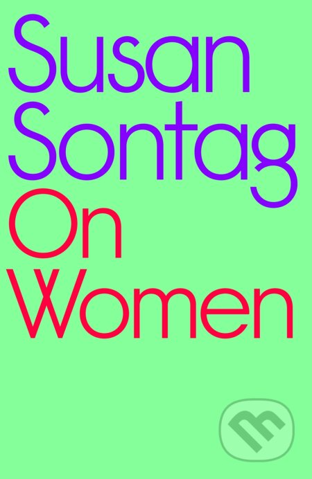 Kniha: On Women (Susan Sontag). Hamish Hamilton, 2023 Kniha: On Women (Susan Sontag). Hamish Hamilton, 2023