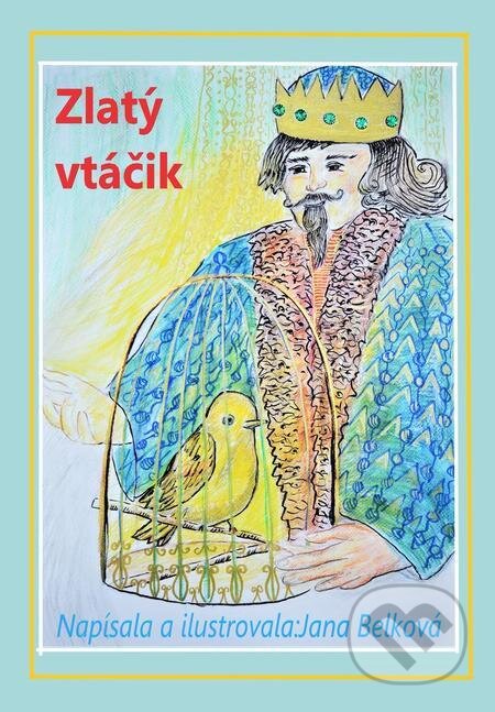 E-kniha: Zlatý vtáčik (Jana Belková). Jana Belková E-kniha: Zlatý vtáčik (Jana Belková). Jana Belková