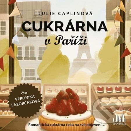 Audiokniha: Cukrárna v Paříži (Julie Caplin). Cosmopolis, 2023 Audiokniha: Cukrárna v Paříži (Julie Caplin). Cosmopolis, 2023