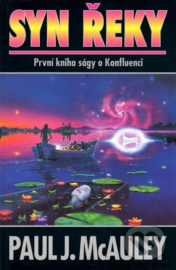 Kniha: Syn řeky (Paul J. McAuley). Laser books, 2000 Kniha: Syn řeky (Paul J. McAuley). Laser books, 2000