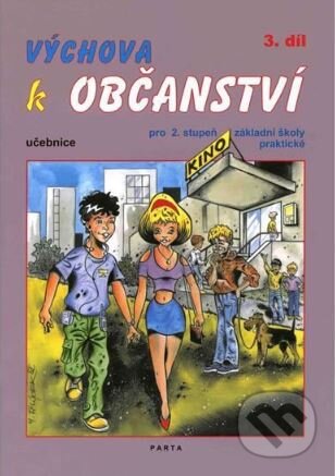 Kniha: Výchova k občanství 3. díl učebnice pro 2. stupeň ZŠ (Oldřich Müller). Parta, 2013 Kniha: Výchova k občanství 3. díl učebnice pro 2. stupeň ZŠ (Oldřich Müller). Parta, 2013