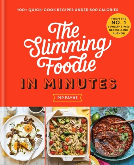 Kniha: The Slimming Foodie in Minutes (Pip Payne). Octopus Publishing Group, 2023 Kniha: The Slimming Foodie in Minutes (Pip Payne). Octopus Publishing Group, 2023