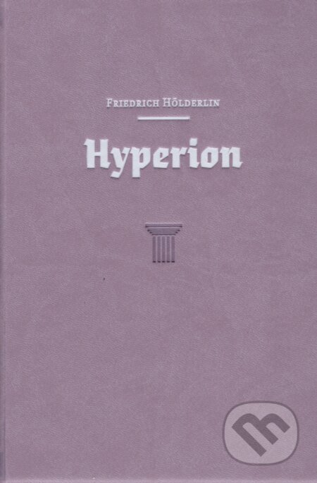 Kniha: Hyperion (Friedrich Hölderlin). Petrus, 2023 Kniha: Hyperion (Friedrich Hölderlin). Petrus, 2023