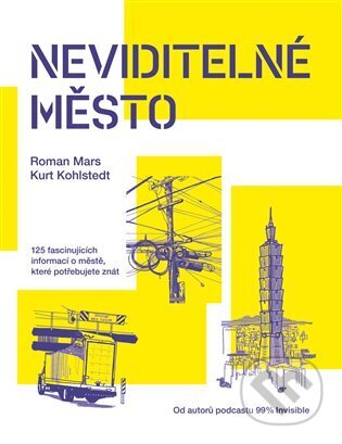 Kniha: Neviditelné město (Kurt Kohlstedt a Roman Mars). Institut plánování a rozvoje hl. m. Prahy, 2023 Kniha: Neviditelné město (Kurt Kohlstedt a Roman Mars). Institut plánování a rozvoje hl. m. Prahy, 2023