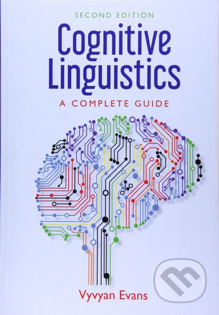 Kniha: Cognitive Linguistics: A Complete Guide (Vyvyan Evans). Edinburgh University Press, 2019 Kniha: Cognitive Linguistics: A Complete Guide (Vyvyan Evans). Edinburgh University Press, 2019