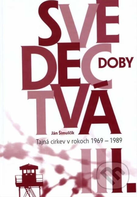 Kniha: Svedectvá doby I. (Ján Šimulčík). Ústav pamäti národa, 2023 Kniha: Svedectvá doby I. (Ján Šimulčík). Ústav pamäti národa, 2023