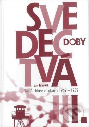 Kniha: Svedectvá doby I. (Ján Šimulčík). Ústav pamäti národa, 2023 Kniha: Svedectvá doby I. (Ján Šimulčík). Ústav pamäti národa, 2023