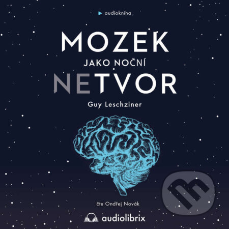 Mozek jako noční netvor - Guy Leschziner, Audiolibrix, 2023