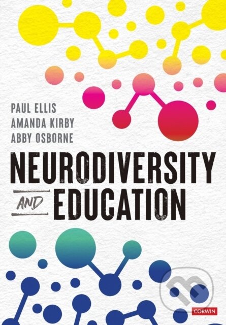 Kniha: Neurodiversity and Education (Paul Ellis, Amanda Kirby a Abby Osborne). Sage Publications, 2023 Kniha: Neurodiversity and Education (Paul Ellis, Amanda Kirby a Abby Osborne). Sage Publications, 2023