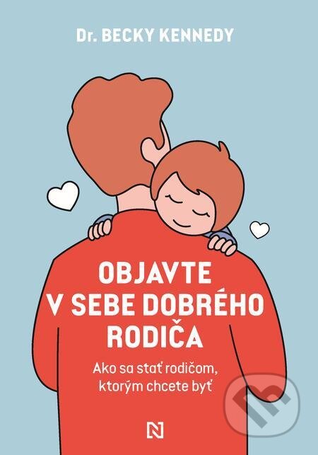 E-kniha: Objavte v sebe dobrého rodiča (Becky Kennedy), 2023 E-kniha: Objavte v sebe dobrého rodiča (Becky Kennedy), 2023