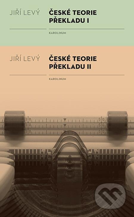 E-kniha: České teorie překladu I, II (Jiří Levý). Karolinum, 2023 E-kniha: České teorie překladu I, II (Jiří Levý). Karolinum, 2023