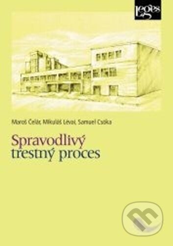 Kniha: Spravodlivý trestný proces (Maroš Čelár, Mikuláš Lévai a Samuel Csóka). Leges, 2023 Kniha: Spravodlivý trestný proces (Maroš Čelár, Mikuláš Lévai a Samuel Csóka). Leges, 2023