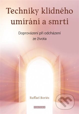 Kniha: Techniky klidného umírání a smrti (Raffael Boriés). Fontána, 2023 Kniha: Techniky klidného umírání a smrti (Raffael Boriés). Fontána, 2023