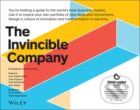 Kniha: The Invincible Company (Yves Pigneur, Alan Smith, Frederic Etiemble a Alexander Osterwalder). Wiley, 2020 Kniha: The Invincible Company (Yves Pigneur, Alan Smith, Frederic Etiemble a Alexander Osterwalder). Wiley, 2020