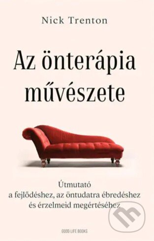 Kniha: Az önterápia művészete - Útmutató a fejlődéshez, az öntudatra ébredéshez és érzelmeid megértéséhez (Good Life Books). Good Life Books, 2023 Kniha: Az önterápia művészete - Útmutató a fejlődéshez, az öntudatra ébredéshez és érzelmeid megértéséhez (Good Life Books). Good Life Books, 2023