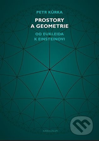 Kniha: Prostory a geometrie (Petr Kůrka). Karolinum, 2023 Kniha: Prostory a geometrie (Petr Kůrka). Karolinum, 2023