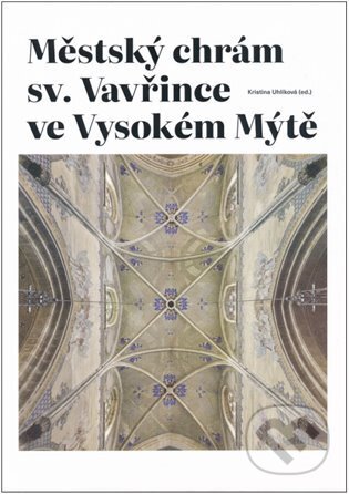 Kniha: Městský chrám sv. Vavřince ve Vysokém Mýtě (Kristina Uhlíková). Ústav dějin umění Akademie věd, 2023 Kniha: Městský chrám sv. Vavřince ve Vysokém Mýtě (Kristina Uhlíková). Ústav dějin umění Akademie věd, 2023