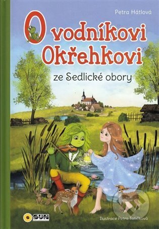 Kniha: O Vodníkoví Okřehkovi ze Sedlické obory (Petra Hátlová). SUN, 2023 Kniha: O Vodníkoví Okřehkovi ze Sedlické obory (Petra Hátlová). SUN, 2023