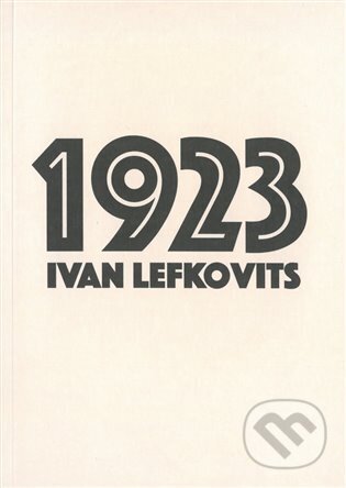 Kniha: 1923 (Ivan Lefkovits). Kodudek, 2023 Kniha: 1923 (Ivan Lefkovits). Kodudek, 2023