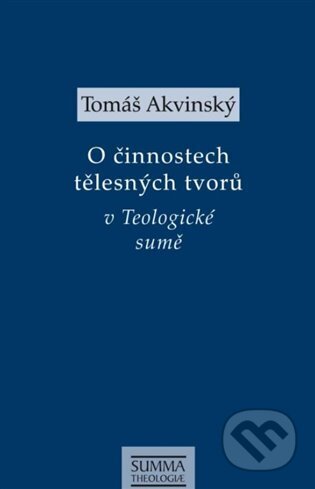 Kniha: O činnostech tělesných tvorů v Teologické sumě (Tomáš Akvinský). Krystal OP, 2023 Kniha: O činnostech tělesných tvorů v Teologické sumě (Tomáš Akvinský). Krystal OP, 2023