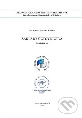 Kniha: Základy účtovníctva praktikum (Eva Manová a Zuzana Kudlová). Ekonóm, 2018 Kniha: Základy účtovníctva praktikum (Eva Manová a Zuzana Kudlová). Ekonóm, 2018