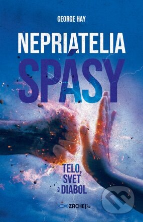 Kniha: Nepriatelia spásy: Telo, svet a diabol (George Hay). Zachej, 2023 Kniha: Nepriatelia spásy: Telo, svet a diabol (George Hay). Zachej, 2023