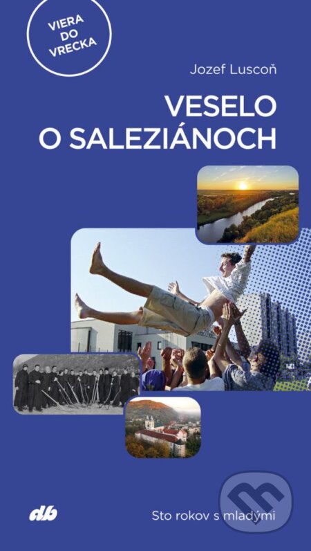 Kniha: Veselo o saleziánoch (Jozef Luscoň). Don Bosco, 2023 Kniha: Veselo o saleziánoch (Jozef Luscoň). Don Bosco, 2023