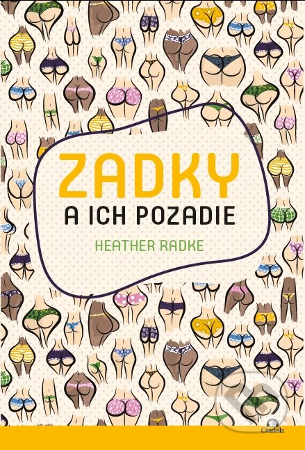 Kniha: Zadky a ich pozadie (Heather Radke). Citadella, 2023 Kniha: Zadky a ich pozadie (Heather Radke). Citadella, 2023