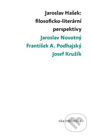 Kniha: Jaroslav Hašek: filosoficko-literární perspektivy (František A. Podhajský, Jaroslav Novotný a Josef Kružík). Togga, 2023 Kniha: Jaroslav Hašek: filosoficko-literární perspektivy (František A. Podhajský, Jaroslav Novotný a Josef Kružík). Togga, 2023