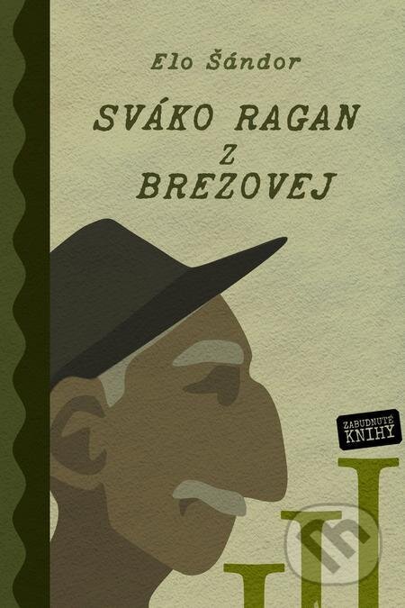 E-kniha: Sváko Ragan z Brezovej III. (Elo Šándor). Zabudnuté knihy E-kniha: Sváko Ragan z Brezovej III. (Elo Šándor). Zabudnuté knihy
