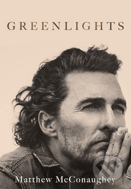 Kniha: Greenlights (Matthew McConaughey). Headline Publishing Group, 2023 Kniha: Greenlights (Matthew McConaughey). Headline Publishing Group, 2023