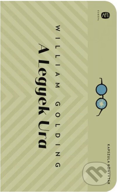 Kniha: A Legyek Ura - Európa Kapszula Könyvtár (William Golding). , 2023 Kniha: A Legyek Ura - Európa Kapszula Könyvtár (William Golding). , 2023