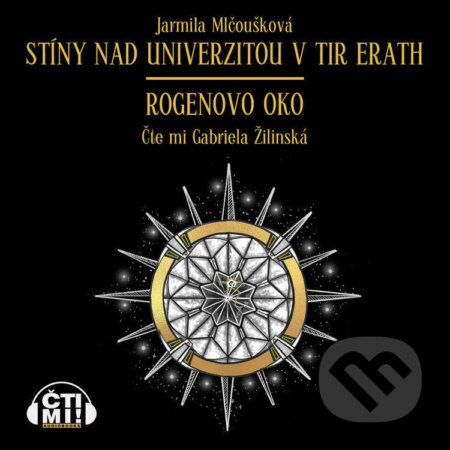 Audiokniha: Stíny nad univerzitou v Tir Erath – Rogenovo oko (Jarmila Mlčoušková). Čti mi!, 2023 Audiokniha: Stíny nad univerzitou v Tir Erath – Rogenovo oko (Jarmila Mlčoušková). Čti mi!, 2023