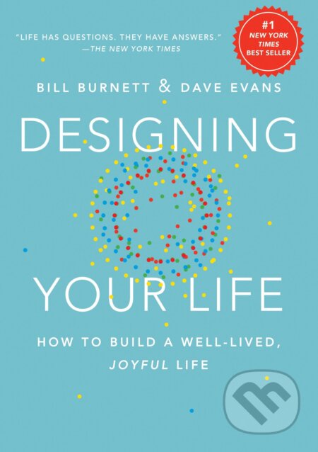 Kniha: Designing Your Life (Bill Burnett a Dave Evans). Albert Knopf, 2016 Kniha: Designing Your Life (Bill Burnett a Dave Evans). Albert Knopf, 2016