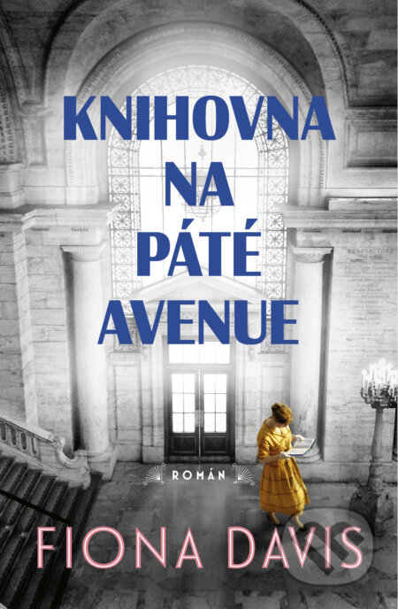 Kniha: Knihovna na Páté avenue (Fiona Davis). Kontrast, 2023 Kniha: Knihovna na Páté avenue (Fiona Davis). Kontrast, 2023