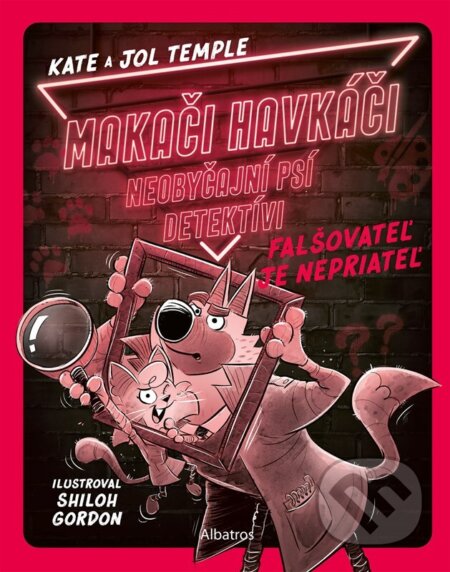 Kniha: Makači-Havkáči: Falšovateľ je nepriateľ (Kate Temple). Albatros SK, 2023 Kniha: Makači-Havkáči: Falšovateľ je nepriateľ (Kate Temple). Albatros SK, 2023