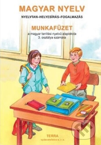 Kniha: Magyar Nyelv 3 - Munkafüzet (E. Mezzei). Terra, 2012 Kniha: Magyar Nyelv 3 - Munkafüzet (E. Mezzei). Terra, 2012