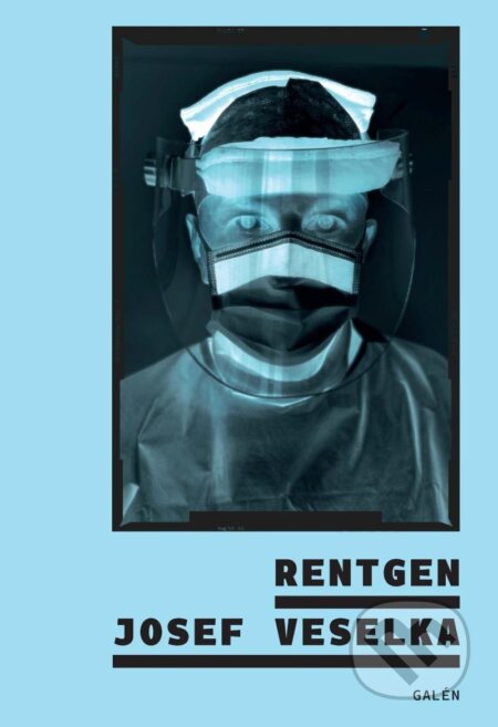 Kniha: Rentgen (Josef Veselka). Galén, 2023 Kniha: Rentgen (Josef Veselka). Galén, 2023