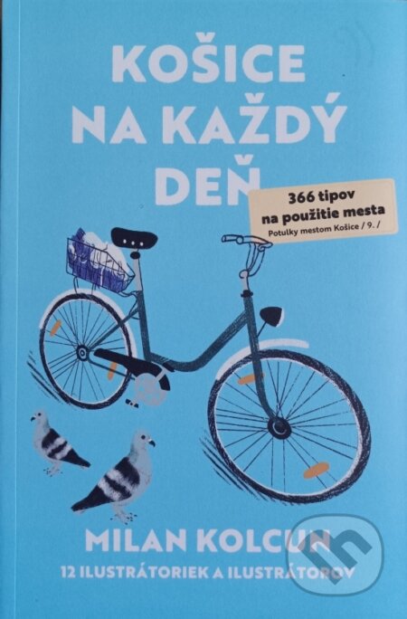 Kniha: Košice na každý deň - 366 tipov na použitie mesta (Milan Kolcun). Milan Kolcun, 2021 Kniha: Košice na každý deň - 366 tipov na použitie mesta (Milan Kolcun). Milan Kolcun, 2021