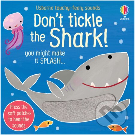 Kniha: Don't Tickle the Shark! (Sam Taplin). Usborne, 2023 Kniha: Don't Tickle the Shark! (Sam Taplin). Usborne, 2023