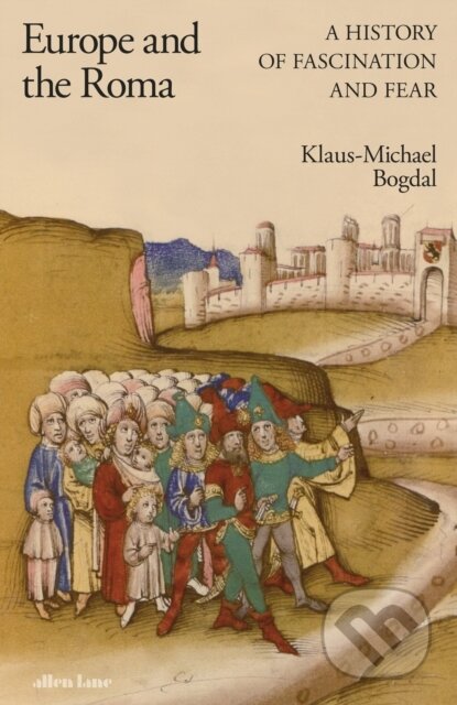 Kniha: Europe and the Roma (Klaus-Michael Bogdal). Allen Lane, 2023 Kniha: Europe and the Roma (Klaus-Michael Bogdal). Allen Lane, 2023
