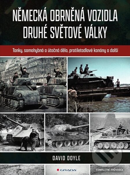 E-kniha: Německá obrněná vozidla druhé světové války (David Doyle). Grada, 2023 E-kniha: Německá obrněná vozidla druhé světové války (David Doyle). Grada, 2023