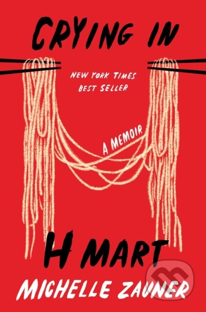 Kniha: Crying in H Mart (Michelle Zauner). Albert Knopf, 2023 Kniha: Crying in H Mart (Michelle Zauner). Albert Knopf, 2023