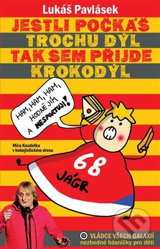 Kniha: Jestli počkáš trochu dýl, tak sem přijde krokodýl (Lukáš Pavlásek). Vládce všech galaxií, 2023 Kniha: Jestli počkáš trochu dýl, tak sem přijde krokodýl (Lukáš Pavlásek). Vládce všech galaxií, 2023