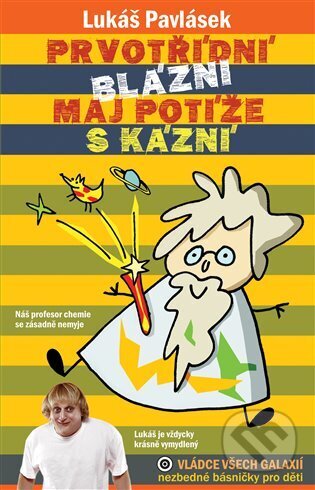 Kniha: Prvotřídní blázni maj potíže s kázní (Lukáš Pavlásek). Vládce všech galaxií, 2023 Kniha: Prvotřídní blázni maj potíže s kázní (Lukáš Pavlásek). Vládce všech galaxií, 2023