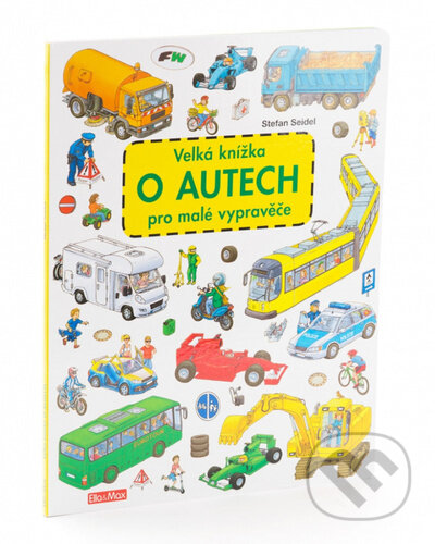 Kniha: Velká knížka - O autech pro malé vypravěče (Stefan Seidel). Ella & Max, 2023 Kniha: Velká knížka - O autech pro malé vypravěče (Stefan Seidel). Ella & Max, 2023