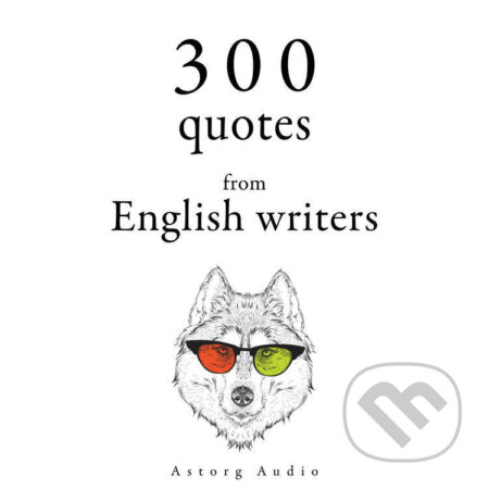 Audiokniha: 300 Quotes from English Writers (EN) (Georg Christoph Lichtenberg, Jane Austenová a William Shakespeare). Saga Egmont, 2022 Audiokniha: 300 Quotes from English Writers (EN) (Georg Christoph Lichtenberg, Jane Austenová a William Shakespeare). Saga Egmont, 2022