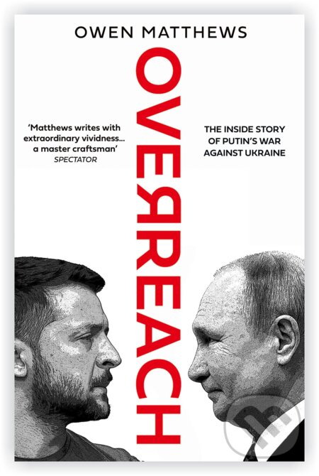 Kniha: Overreach (Owen Matthews). HarperCollins Publishers, 2023 Kniha: Overreach (Owen Matthews). HarperCollins Publishers, 2023