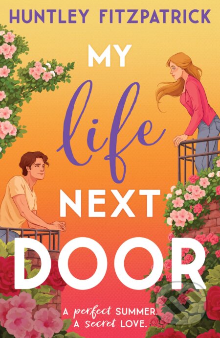 Kniha: My Life Next Door (Huntley Fitzpatrick). Electric Monkey, 2023 Kniha: My Life Next Door (Huntley Fitzpatrick). Electric Monkey, 2023